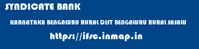 SYNDICATE BANK  KARNATAKA BENGALURU RURAL DIST BENGALURU RURAL SASALU  ifsc code